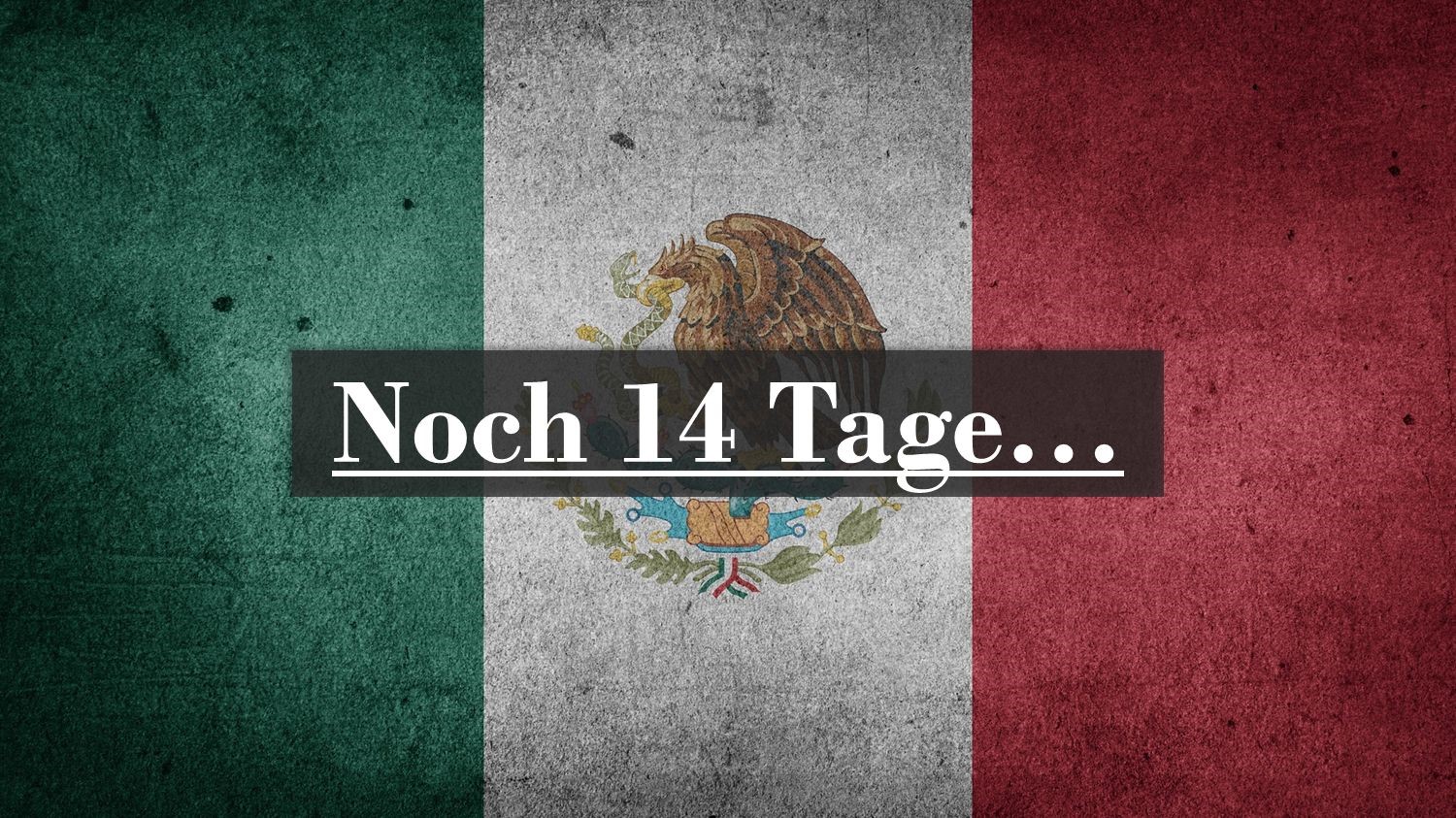 Noch 14 Tage...