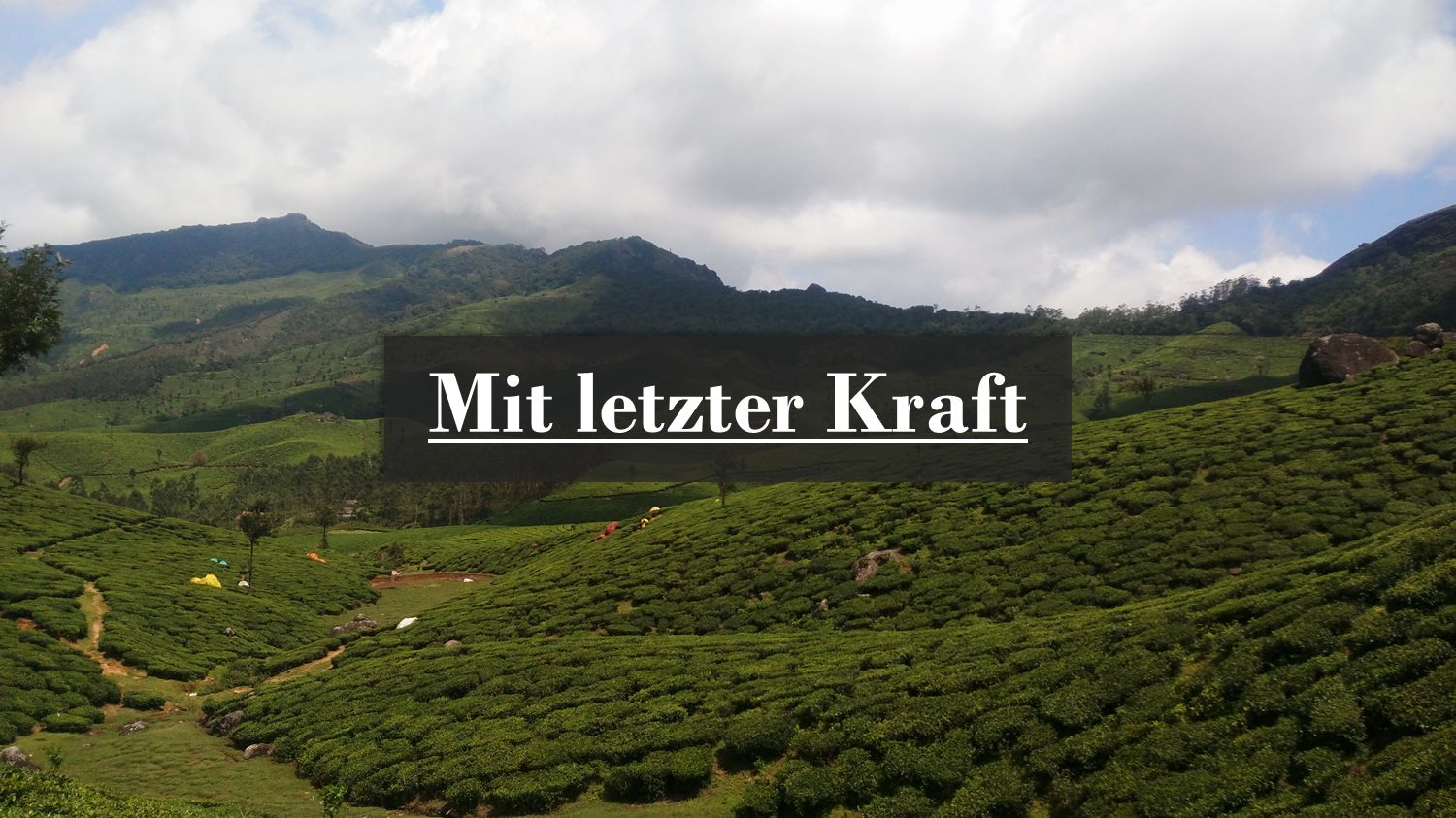 mit letzter Kraft
